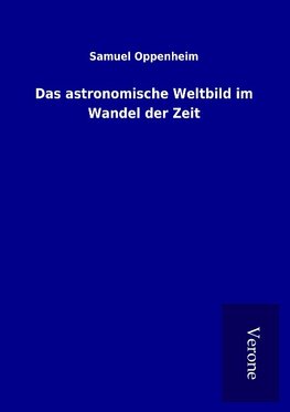 Das astronomische Weltbild im Wandel der Zeit