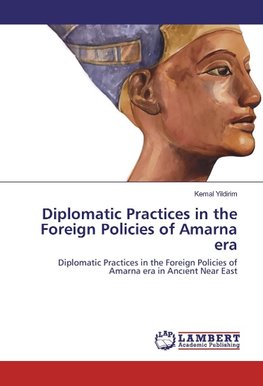 Diplomatic Practices in the Foreign Policies of Amarna era