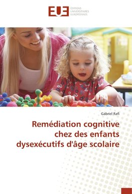 Remédiation cognitive chez des enfants dysexécutifs d'âge scolaire