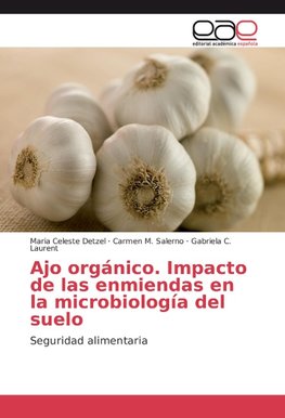 Ajo orgánico. Impacto de las enmiendas en la microbiología del suelo