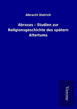 Abraxas - Studien zur Religionsgeschichte des spätern Altertums