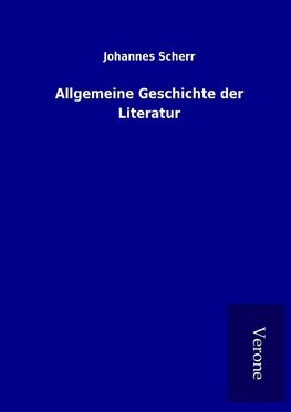 Allgemeine Geschichte der Literatur