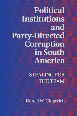 Political Institutions and Party-Directed Corruption in South America