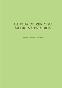 LA VIDA DE ZEK Y SU MEDICINA PROIBIDA