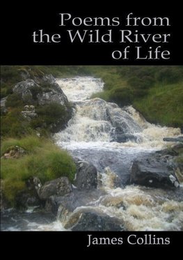 Poems from the Wild River of Life