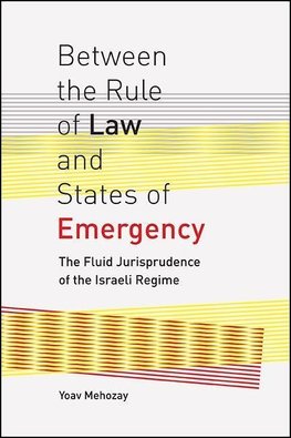 Mehozay, Y: Between the Rule of Law and States of Emergency