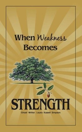 When Weakness Becomes Strength