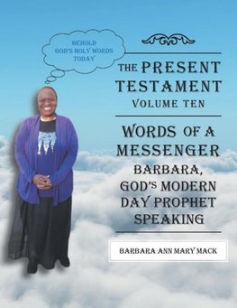 THE PRESENT TESTAMENT-VOLUME TEN - WORDS OF A MESSANGER