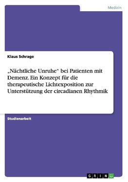 "Nächtliche Unruhe" bei Patienten mit Demenz. Ein Konzept für die therapeutische Lichtexposition zur Unterstützung der circadianen Rhythmik