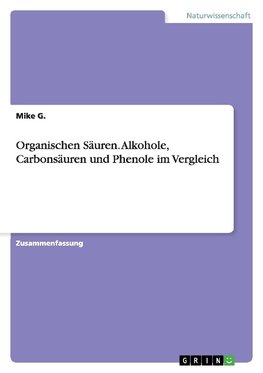 Organischen Säuren. Alkohole, Carbonsäuren und Phenole im Vergleich