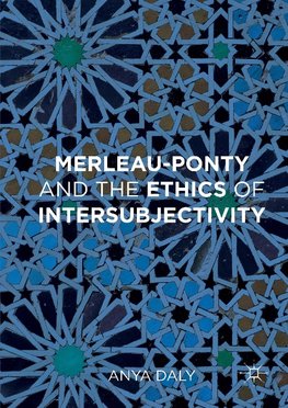 Merleau-Ponty and the Ethics of Intersubjectivity