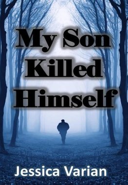 My Son Killed Himself