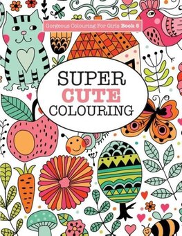 Gorgeous Colouring for Girls - Super Cute Colouring