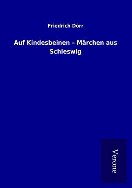 Auf Kindesbeinen - Märchen aus Schleswig