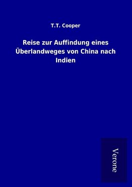 Reise zur Auffindung eines Überlandweges von China nach Indien