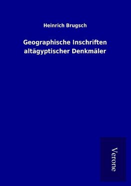 Geographische Inschriften altägyptischer Denkmäler