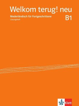 Welkom terug! neu B1. Niederländisch für Fortgeschrittene. Lösungsheft