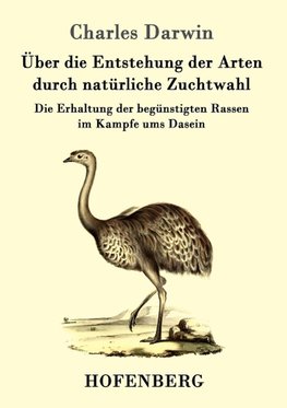 Über die Entstehung der Arten durch natürliche Zuchtwahl