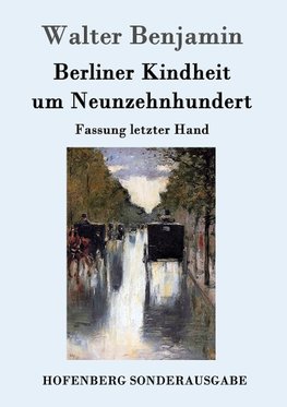 Berliner Kindheit um Neunzehnhundert