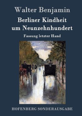 Berliner Kindheit um Neunzehnhundert