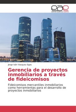 Gerencia de proyectos inmobiliarios a través de fideicomisos