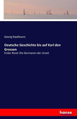 Deutsche Geschichte bis auf Karl den Grossen