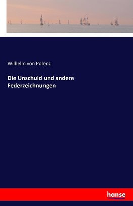 Die Unschuld und andere Federzeichnungen