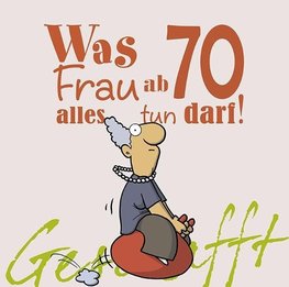 Geschafft! Was Frau ab 70 alles tun darf