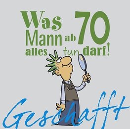 Geschafft! Was Mann ab 70 alles tun darf