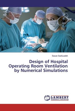 Design of Hospital Operating Room Ventilation by Numerical Simulations