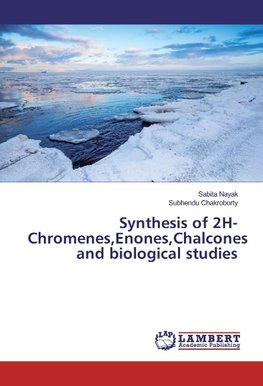 Synthesis of 2H-Chromenes,Enones,Chalcones and biological studies