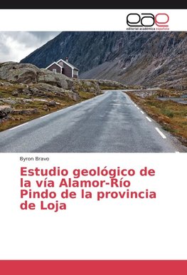 Estudio geológico de la vía Alamor-Río Pindo de la provincia de Loja