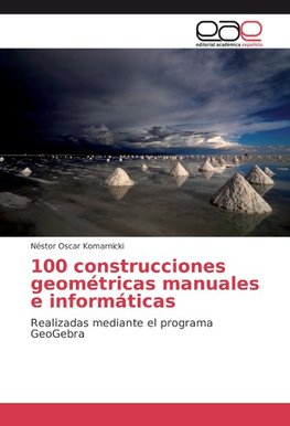 100 construcciones geométricas manuales e informáticas