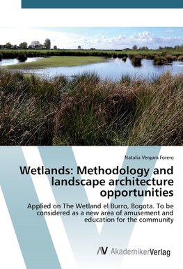 Wetlands: Methodology and landscape architecture opportunities