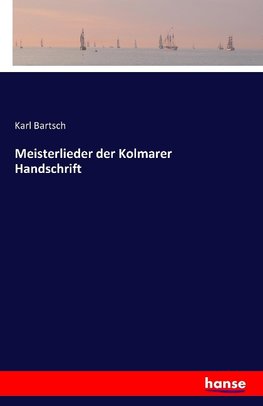 Meisterlieder der Kolmarer Handschrift