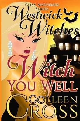 Witch You Well (A Westwick Witches Cozy Mystery)