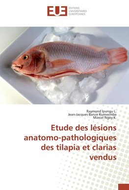 Etude des lésions anatomo-pathologiques des tilapia et clarias vendus