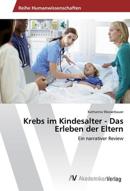 Krebs im Kindesalter - Das Erleben der Eltern