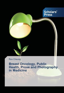 Breast Oncology, Public Health, Prose and Photography in Medicine