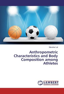 Anthropometric Characteristics and Body Composition among Athletes