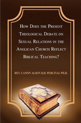 How Does the Present Theological Debate on Sexual Relations in the Anglican Church Reflect Biblical Teaching?