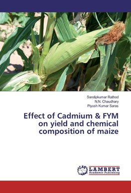 Effect of Cadmium & FYM on yield and chemical composition of maize