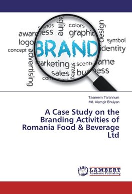 A Case Study on the Branding Activities of Romania Food & Beverage Ltd