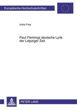 Paul Flemings deutsche Lyrik der Leipziger Zeit