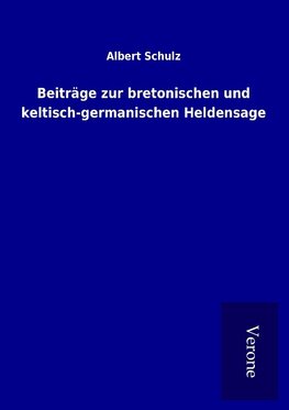 Beiträge zur bretonischen und keltisch-germanischen Heldensage