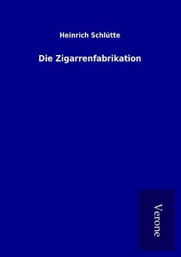 Die Zigarrenfabrikation