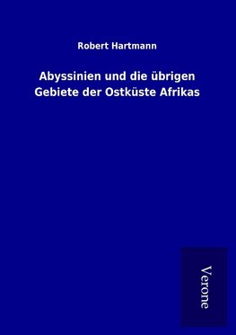 Abyssinien und die übrigen Gebiete der Ostküste Afrikas