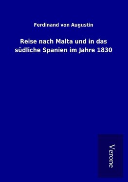 Reise nach Malta und in das südliche Spanien im Jahre 1830