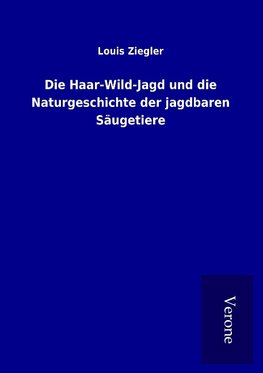 Die Haar-Wild-Jagd und die Naturgeschichte der jagdbaren Säugetiere