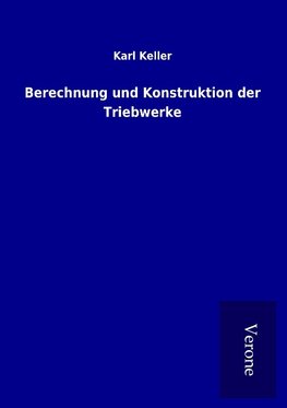 Berechnung und Konstruktion der Triebwerke